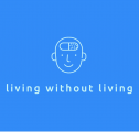 LIVING WITHOUT LIVING ✌
